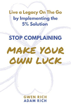 Book cover for Stop Complaining Make Your Own Luck by Gwen Rich