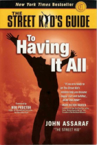 Book cover for The Street Kid's Guide to Having It All by John Assaraf